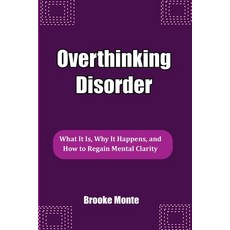 (영문도서)Overthinking Disorder: What It Is Why It Happens and How to Regain Mental Clarity Paperback, Independently Published, English, 9798244641868