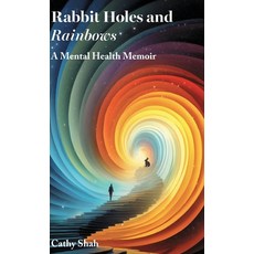 (영문도서)Rabbit Holes and Rainbows: A Mental Health Memoir Hardcover, Independent Publishing Network, English, 9781836884422