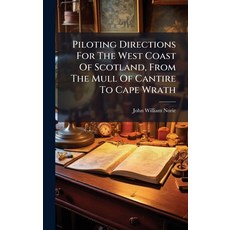 (英文圖書)Piloting Directions For The West Coast Of Scotland From The Mull Of Cantire To... 精裝版, Hutson Street Press, 英文