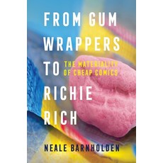 (영문도서) From Gum Wrappers to Richie Rich: The Materiality of Cheap Comics Paperback, University Press of Mississ..., English, 9781496851628