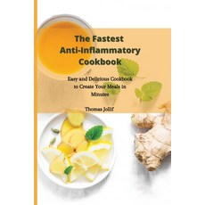 (영문도서) The Fastest Anti-Inflammatory Cookbook: Easy and Delicious Cookbook to Create Y... Paperback, Thomas Jollif, English, 9781801908511