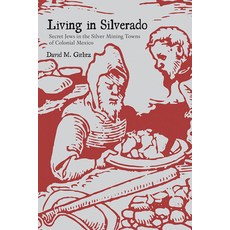 (英文圖書)Living in Silverado: Secret Jews in the Silver Mining Towns of Colonial Mexico 精裝版, Unm Press, 英文