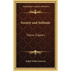 (영문도서) Society and Solitude: Twelve Chapters Hardcover, Kessinger Publishing, English, 9781163402061