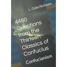 (영문도서) 4480 Questions from the Thirteen Classics of Confucius: Confucianism Paperback, Independently Published, English, 9798403367936
