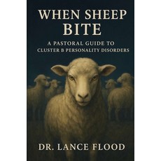 (英文圖書)When Sheep Bite: A Pastoral Guide to Cluster B Personality Disorders 平裝版, Independently Published, 英文