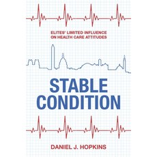 (영문도서) Stable Condition: Elites' Influence on Health Care Attitudes Paperback, Russell Sage Foundation, English, 9780871540287