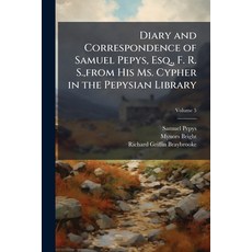 (영문도서)Diary and Correspondence of Samuel Pepys Esq. F. R. S. from His Ms. Cypher in... Paperback, Nabu Press, English, 9781145788862