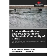 (영문도서) Ethnomathematics and Law 10.639/03 in the Quilombola Community of Curiaú Paperback, Our Knowledge Publishing, English, 9786208277956