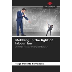 (영문도서)Mobbing in the light of labour law Paperback, Our Knowledge Publishing, English, 9786136413242