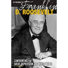 The Presidency of Franklin D. Roosevelt: Confronting the Great Depression and World War II Library Binding, Compass Point Books