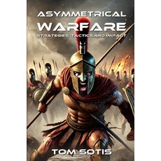 (영문도서) Asymmetrical Warfare: Strategies Tactics and Impact Paperback, Lulu.com, English, 9781300688228
