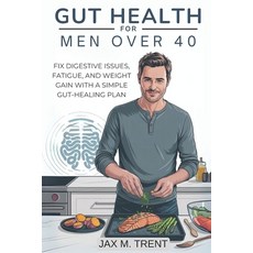(英文圖書)Gut Health for Men Over 40: Fix Digestive Issues Fatigue and Weight Gain with... 平裝版, Independently Published, 英文