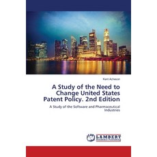 (영문도서)A Study of the Need to Change United States Patent Policy. 2nd Edition Paperback, LAP Lambert Academic Publis..., English, 9786209029202