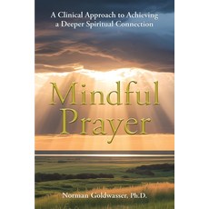 (영문도서)Mindful Prayer: A Clinical Approach to Achieving a Deeper Spiritual Connection Paperback, Horizon Psychological Services, English, 9798993829302