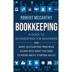 Bookkeeping: A Guide to Bookkeeping for Beginners and Basic Accounting Principles along with What Yo... Hardcover, Franelty Publications, English, 9781952559754