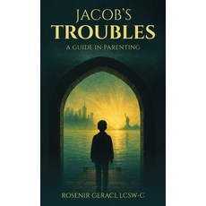 (영문도서)Jacob's Troubles: A Guide in Parenting Hardcover, Book Publishing Group LLC, English, 9781969120138