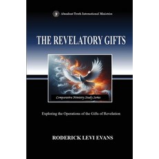(영문도서)The Revelatory Gifts: Exploring the Operations of the Gifts of Revelation Paperback, Abundant Truth Publishing, English, 9798256105235