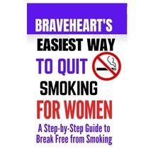 (영문도서) Braveheart's Easiest Way to Quit Smoking for women: A Step-by-Step Guide to Break Free from S... Paperback, Independently Published, English, 9798854358774