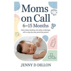 (外文書)Moms on Call: 6-15 Months: Solve Sleep Feeding and Safety Challenges with a Ste... Paperback, Independently Published, English