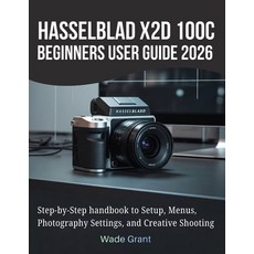 (英文圖書)Hasselblad X2D 100C Beginners User Guide 2026: Step-by-Step handbook to Setup M... 平裝版, Independently Published, 英文