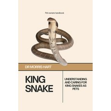 (영문도서) King Snake: Understanding and Caring for King Snakes as Pets Paperback, Independently Published, English, 9798324942625