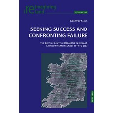 (영문도서)Seeking Success and Confronting Failure: The British Army's campaigns in Ireland... Paperback, Peter Lang Ltd, Internation..., English, 9781803748160 Peter Lang Ltd, Internation..., English, 9781803748160