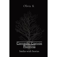 (영문도서) Comedic Canvas Painting: Smiles with Stories Paperback, Uniek Enterprises, English, 9788196837419