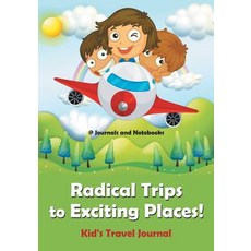 Radical Trips to Exciting Places! Kid's Travel Journal Paperback, Speedy Publishing LLC, English, 9781683265726