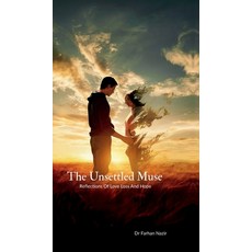 (영문도서)The Unsettled Muse: Reflections Of Love Loss And Hope Hardcover, Notion Press, English, 9798900073545