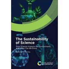 (영문도서)The Sustainability of Science: How Science Impacts the Environment and What Can... Hardcover, Royal Society of Chemistry, English, 9781837670680