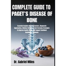 (영문도서)Complete Guide to Paget's Disease of Bone: Essential Insights Into Risk Factors ... Paperback, Independently Published, English, 9798271961298