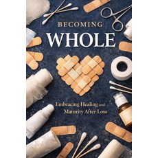 (영문도서)Becoming Whole: Embracing Healing And Maturity After Loss Paperback, Independently Published, English, 9798244545500