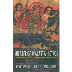 The Life of Walatta-Petros: A Seventeenth-Century Biography of an African Woman Concise Edition Paperback, Princeton University Press, English, 9780691182919