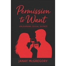 (英文圖書)Permission To Want: Unlearning Sexual Silence 平裝版, Independently Published, 英文