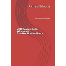 (영문도서) VB6 Source Code: Winmgmts ExecNotificationQuery: __InstanceModificationEvent Paperback, Independently Published, English, 9781730847240