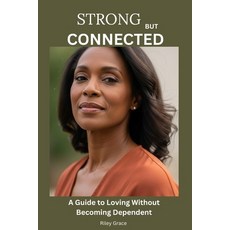 (英文圖書)Strong But Connected: A Guide to Loving Without Becoming Dependent 平裝版, Independently Published, 英文