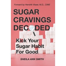 (영문도서)Sugar Cravings Decoded: Kick Your Sugar Habit For Good Paperback, Time and Treasures Publishing, English, 9798900934150 Time and Treasures Publishing, English, 9798900934150