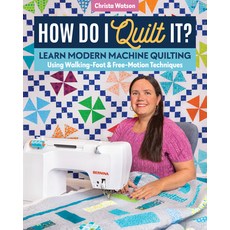 (영문도서) How Do I Quilt It?: Learn Modern Machine Quilting Using Walking-Foot & Free-Motion Techniques Paperback, C&T Publishing, English, 9781644030806