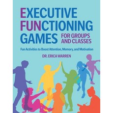 (영문도서)Executive Functioning Games for Groups and Classes: Fun Activities to Boost Atte... Paperback, Dr. Erica Warren Publishing, English, 9798991709705