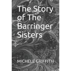 The Story of The Barringer Sisters Paperback, Independently Published, English, 9798738149146