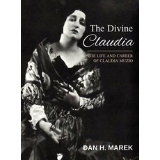 (영문도서) The Divine Claudia: The Life and Career of Claudia Muzio Hardcover, Gatekeeper Press, English, 9781662915529