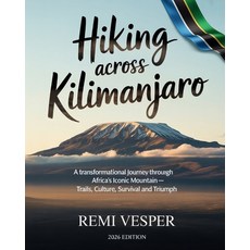 (영문도서)Hiking Across Kilimanjaro: A Transformational Journey Through Africa's Iconic Mo... Paperback, Independently Published, English, 9798279335381