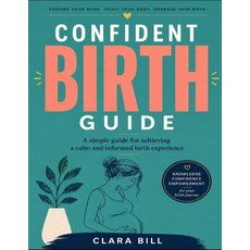 (영문도서)Confident Birth Guide: A simple guide for achieving a calm and informed birth ex... Paperback, Independently Published, English, 9798259400085 Independently Published, English, 9798259400085