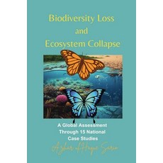 (영문도서)Biodiversity Loss and Ecosystem Collapse: A Global Assessment Through 15 Nationa... Paperback, Azhar Sario Hungary, English, 9783384660169