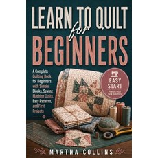 (영문도서)Learn to Quilt for Beginners: A Complete Quilting Book for Beginners with Simple... Paperback, Independently Published, English, 9798199896450