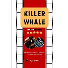 (英文圖書)Killer Whale Movie Review: Behind the Scenes Stories and Tension That Captivat... 平裝版, Independently Published, English