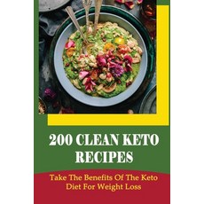 (영문도서) 200 Clean Keto Recipes: Take The Benefits Of The Keto Diet For Weight Loss Paperback, Independently Published, English, 9798418976314