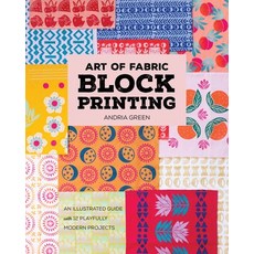 (영문도서)Art of Fabric Block Printing: An Illustrated Guide with 12 Playfully Modern Proj... Paperback, Stash Books, English, 9781644036112