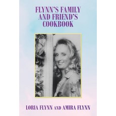 (영문도서) Flynn's Family and Friend's Cookbook: S Paperback, Balboa Press, English, 9781982271633