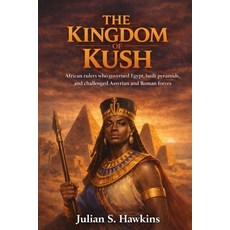 (영문도서)The Kingdom of Kush: African rulers who governed Egypt built pyramids and chal... Paperback, Independently Published, English, 9798243919685